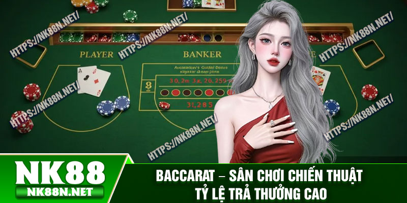 Baccarat – San Choi Chien Thuat Ty Le Tra Thuong Cao