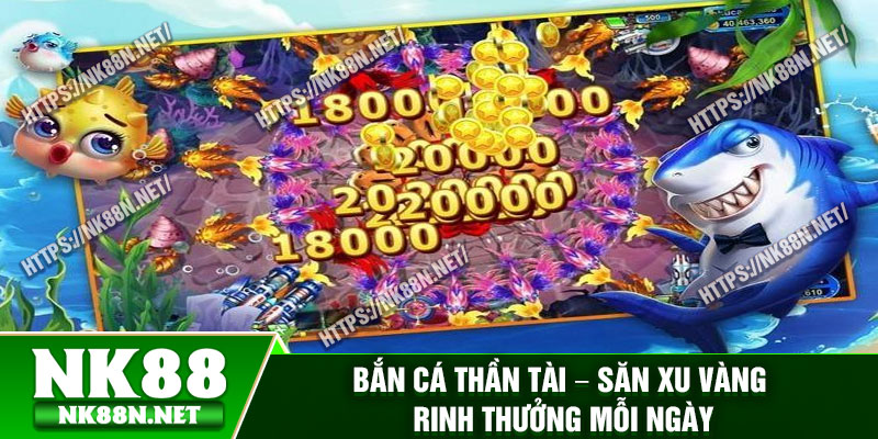 Ban Ca Than Tai – San Xu Vang Rinh Thuong Moi Ngay