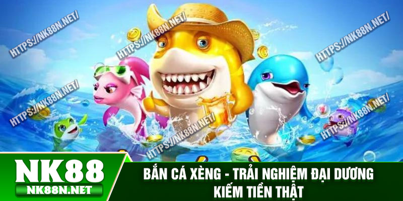 Ban Ca Xeng Trai Nghiem Dai Duong Kiem Tien That