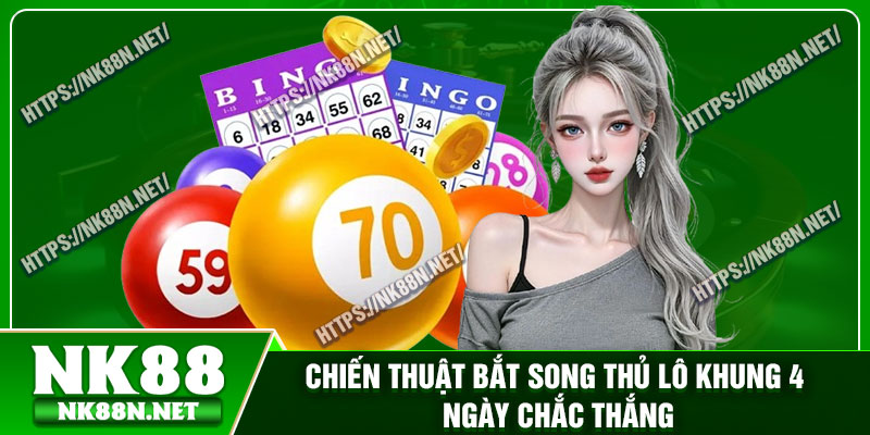 Chiến thuật bắt song thủ lô khung 4 ngày chắc thắng