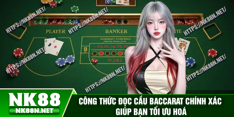 Công thức đọc cầu Baccarat chính xác giúp bạn tối ưu hoá