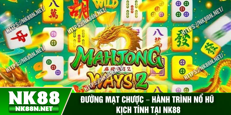 Duong Mat Chuoc – Hanh Trinh No Hu Kich Tinh Tai Nk88