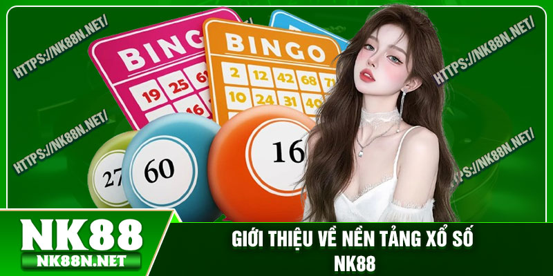 Giới thiệu về nền tảng xổ số Nk88