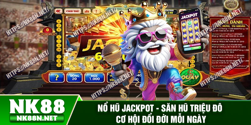 No Hu Jackpot San Hu Trieu Do Co Hoi Doi Doi Moi Ngay