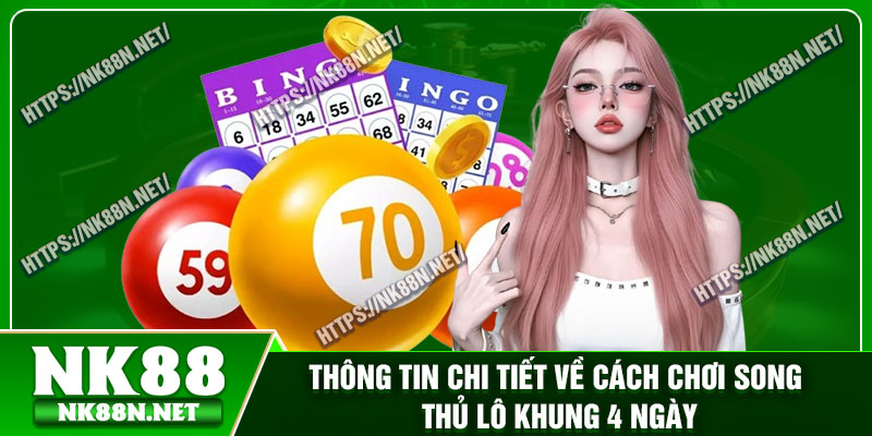 Thông tin chi tiết về cách chơi song thủ lô khung 4 ngày