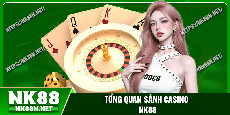 Tổng quan sảnh casino Nk88